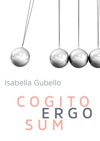 Cogito ergo sum - Isabella Gubello - Libro Youcanprint 2019 | Libraccio.it