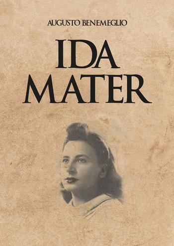 Ida mater - Augusto Benemeglio - Libro Youcanprint 2019 | Libraccio.it