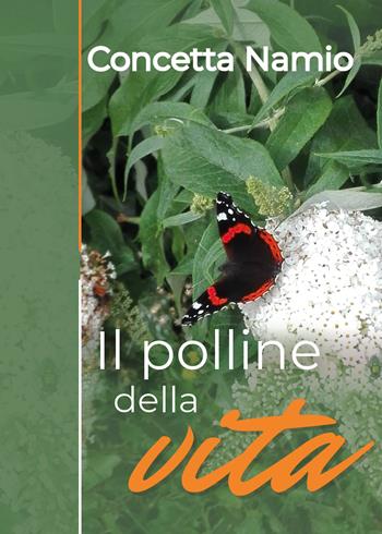 Il polline della vita - Concetta Namio - Libro Youcanprint 2019 | Libraccio.it