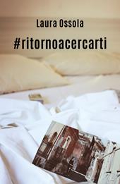 #ritornoacercarti