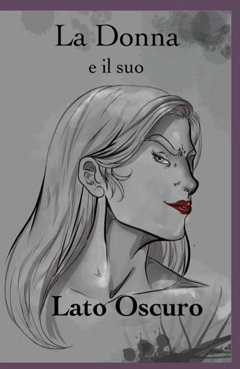 La donna e il suo lato oscuro - Alexandros Greco - Libro Youcanprint 2019 | Libraccio.it