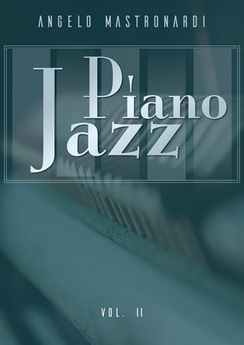 Piano jazz. Vol. 2 - Angelo Mastronardi - Libro Youcanprint 2019 | Libraccio.it