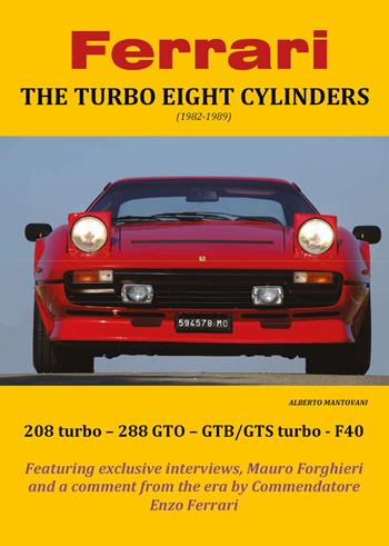 Ferrari. The turbo eight cylinders (1982-1989) - Alberto Mantovani - Libro Youcanprint 2019 | Libraccio.it