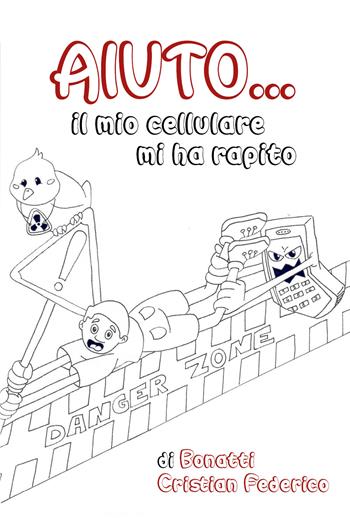 Aiuto... il mio cellulare mi ha rapito - Cristian Federico Bonatti - Libro Youcanprint 2019 | Libraccio.it