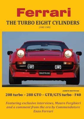 Ferrari. The turbo eight cylinders (1982-1989) - Alberto Mantovani - Libro Youcanprint 2019 | Libraccio.it