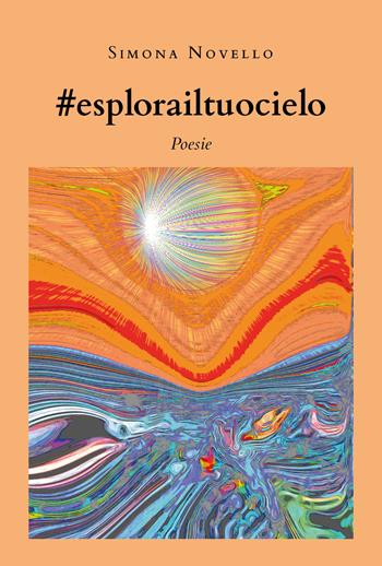 #esplorailtuocielo - Simona Novello - Libro Youcanprint 2019 | Libraccio.it