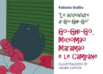 Go-Ghi-Gò, Miciomao Maramao e le campane - Fabiola Gallio - Libro Youcanprint 2020 | Libraccio.it