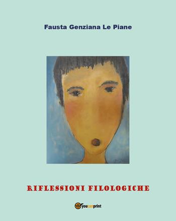 Riflessioni filologiche - Fausta Genziana Le Piane - Libro Youcanprint 2019 | Libraccio.it