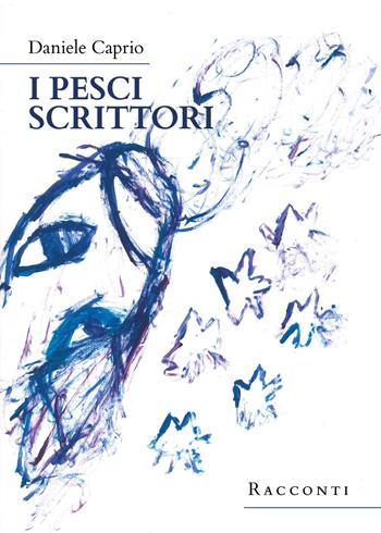 I pesci scrittori - Daniele Caprio - Libro Youcanprint 2020 | Libraccio.it
