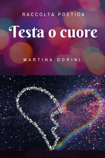 Testa o cuore - Martina Dorini - Libro Youcanprint 2019 | Libraccio.it