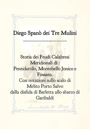 Storia dei feudi calabresi meridionali di Pentidattilo, Montebello Jonico e Fossato - Diego Spanò dei Tre Mulini - Libro Youcanprint 2019 | Libraccio.it