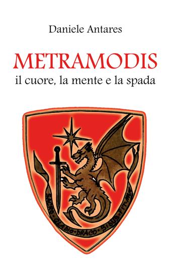 Metramodis. Il cuore, la mente e la spada - Daniele Antares - Libro Youcanprint 2019 | Libraccio.it