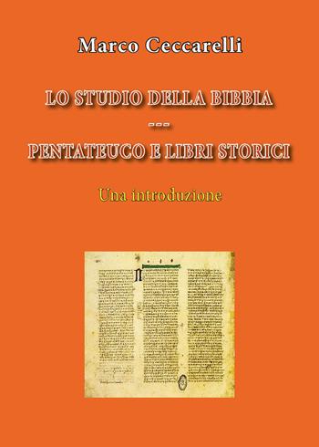 Lo studio della Bibbia. Pentateuco e libri storici. Una introduzione - Marco Ceccarelli - Libro Youcanprint 2019 | Libraccio.it