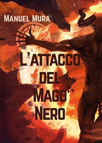 L' attacco del Mago Nero - Manuel Mura - Libro Youcanprint 2019 | Libraccio.it