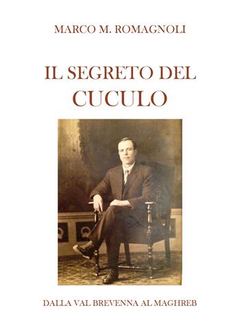 Il segreto del cuculo - Marco M. Romagnoli - Libro Youcanprint 2019 | Libraccio.it