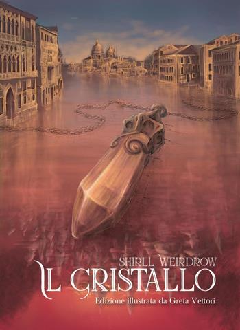 Il cristallo - Shirll Weirdrow - Libro Youcanprint 2019 | Libraccio.it