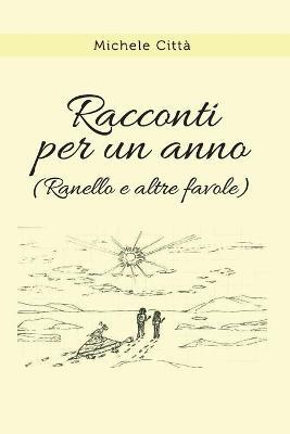 Racconti per un anno (Ranello e altre favole) - Michele Città - Libro Youcanprint 2019 | Libraccio.it