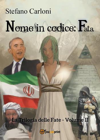 Nome in codice: Fata. La trilogia delle fate. Vol. 2 - Stefano Carloni - Libro Youcanprint 2019 | Libraccio.it