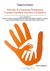 Manuale di consulenza pedagogica in ambito familiare, giuridico e scolastico