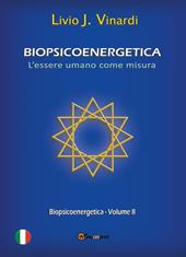 Biopsicoenergetica. L'essere umano come misura. Vol. 2