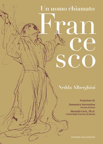 Un uomo chiamato Francesco - Nedda Alberghini - Libro Youcanprint 2019 | Libraccio.it