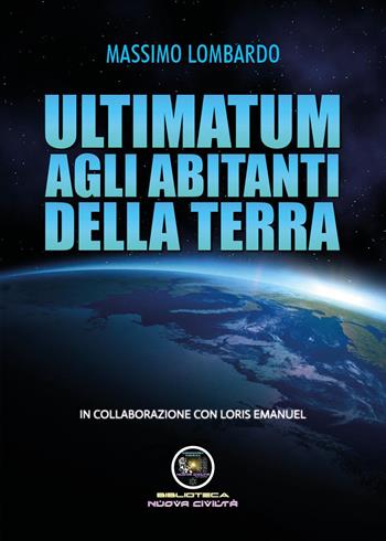 Ultimatum agli abitanti della Terra - Loris Emanuel, Massimo Lombardo - Libro Youcanprint 2019 | Libraccio.it