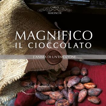 Magnifico il cioccolato. L'anima di un'emozione - Carlo Maionchi - Libro Youcanprint 2019 | Libraccio.it