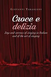 Croce e delizia. Joys and sorrows of singing in Italian and of the art of singing
