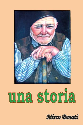 Una storia - Mirco Benati - Libro Youcanprint 2019 | Libraccio.it