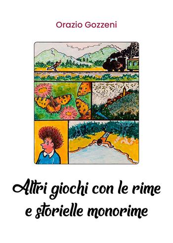 Altri giochi con le rime e storielle monorime - Orazio Gozzeni - Libro Youcanprint 2019 | Libraccio.it