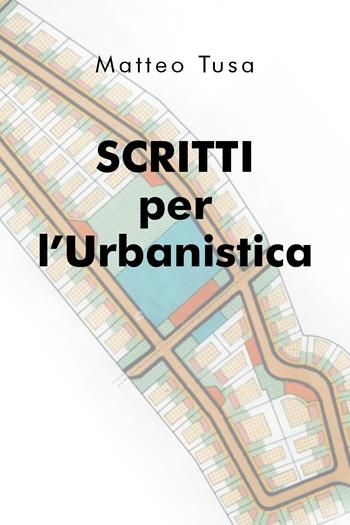 Scritti per l'urbanistica - Matteo Tusa - Libro Youcanprint 2019 | Libraccio.it