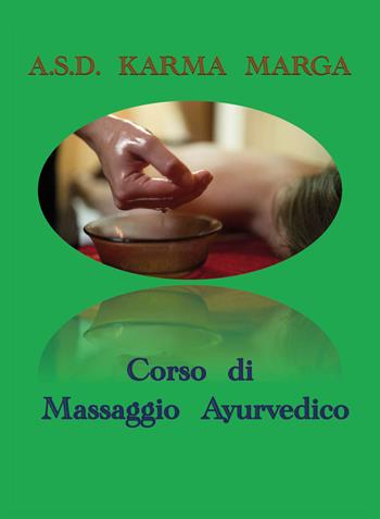 Corso di massaggio ayurvedico - A.S.D. Karma Marga - Libro Youcanprint 2019 | Libraccio.it