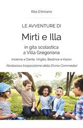 Le avventure di Mirti e Illa in gita scolastica a Villa Gregoriana insieme a Dante, Virgilio, Beatrice e Karon (fantasiosa trasposizione della Divina Commedia)