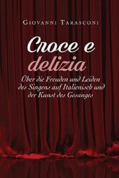 Croce e delizia über die Freude und Leiden des Singens auf Italienisch und der Kunst des Gesanges