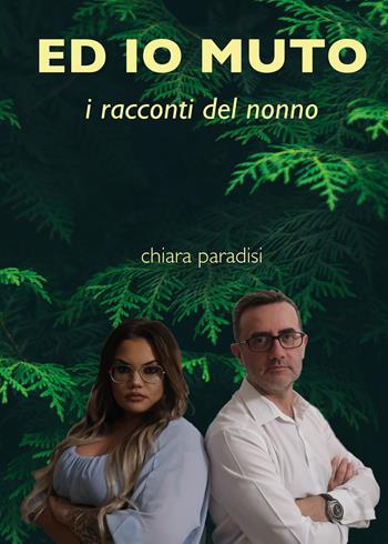 E io muto (i racconti del nonno) - Chiara Paradisi - Libro Youcanprint 2019 | Libraccio.it