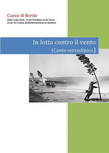 In lotta contro il vento - Cuoco di bordo - Libro Youcanprint 2019 | Libraccio.it