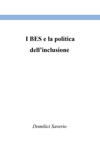 I BES e la politica dell'inclusione - Saverio Domilici - Libro Youcanprint 2020 | Libraccio.it