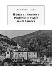 Il duca e il vescovo a Piedimonte d'Alife in età barocca