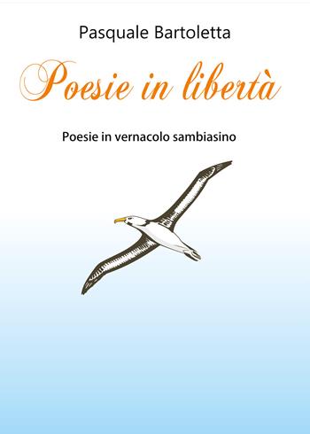 Poesie in libertà - Pasquale Bartoletta - Libro Youcanprint 2019 | Libraccio.it