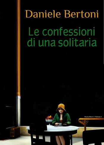 Confessioni di una solitaria - Daniele Bertoni - Libro Youcanprint 2019 | Libraccio.it