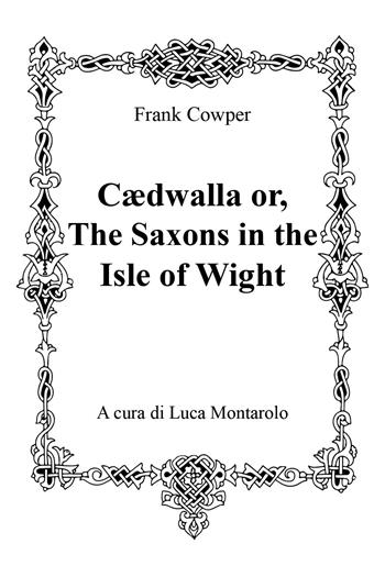 Cædwalla or the Saxons in the Isle of Wight - Frank Cowper - Libro Youcanprint 2019 | Libraccio.it