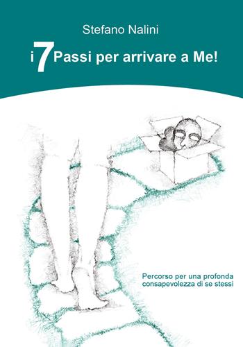 I 7 passi per arrivare a me! - Stefano Nalini - Libro Youcanprint 2019 | Libraccio.it