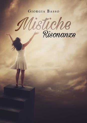 Mistiche risonanze - Giorgia Basso - Libro Youcanprint 2019 | Libraccio.it
