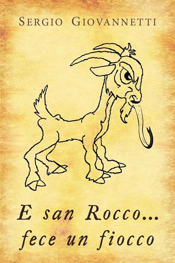 E san Rocco... fece un fiocco. Ediz. illustrata - Sergio Giovannetti - Libro Youcanprint 2019 | Libraccio.it