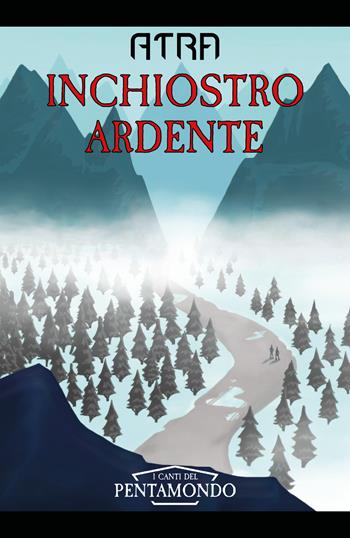 Inchiostro ardente. I canti del Pentamondo - Atra - Libro Youcanprint 2019 | Libraccio.it