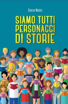 Siamo tutti personaggi di storie - Giulia Massi - Libro Youcanprint 2019 | Libraccio.it