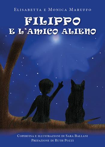 Filippo e l'amico alieno - Monica Maruffo, Elisabetta Maruffo - Libro Youcanprint 2019 | Libraccio.it