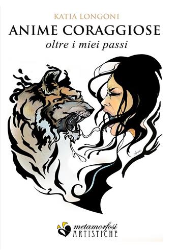 Anime coraggiose... Oltre i miei passi - Katia Longoni - Libro Youcanprint 2019 | Libraccio.it