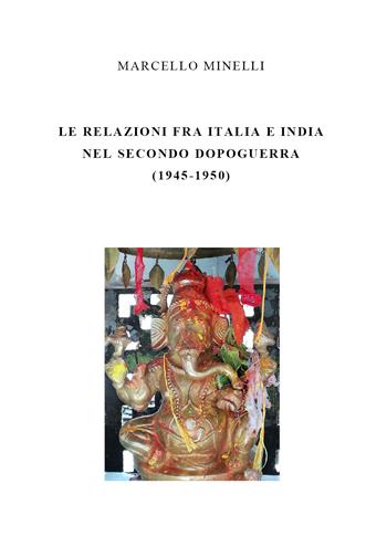Le relazioni fra Italia e India nel secondo dopoguerra (1945-1950) - Marcello Minelli - Libro Youcanprint 2019 | Libraccio.it