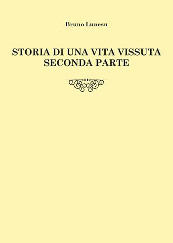 Storia di una vita vissuta. Vol. 2 - Bruno Lunesu - Libro Youcanprint 2020 | Libraccio.it